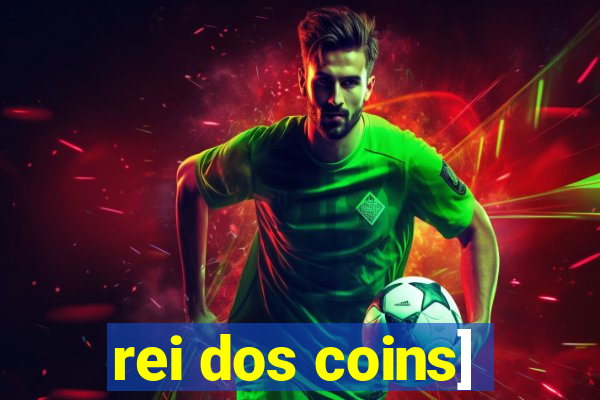 rei dos coins]